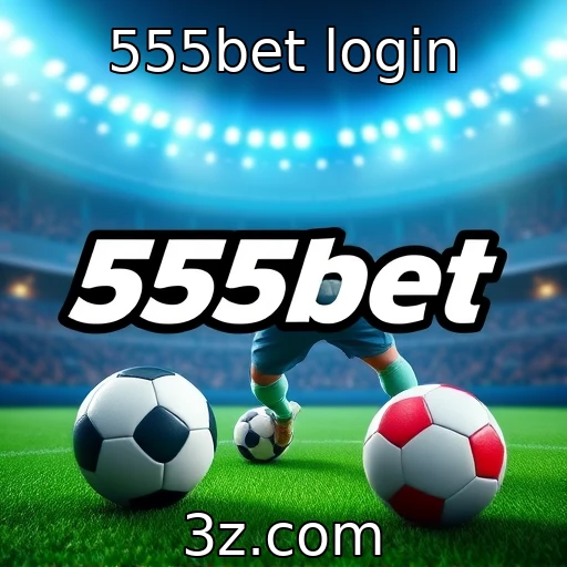 Descubra como a 555bet transforma apostas esportivas em diversão sem fim